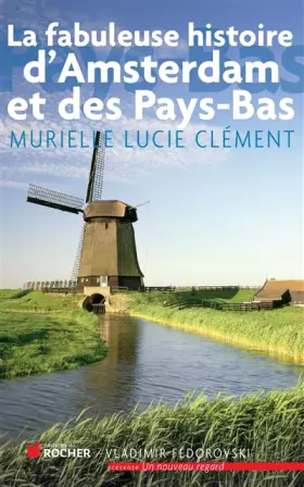 Couverture du produit · La fabuleuse histoire d'Amsterdam et des Pays-Bas
