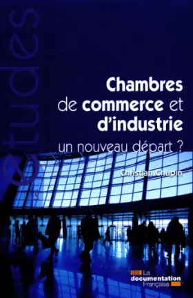 Couverture du produit · Les chambres de commerce et d'industrie - Un nouveau départ ?