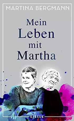 Couverture du produit · Mein Leben mit Martha: Ein literarischer Bericht über Demenz und eine ungewöhnliche Lebensgemeinschaft