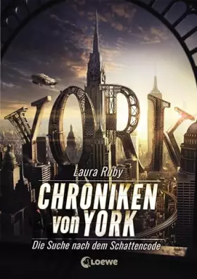 Couverture du produit · Chroniken von York (Band 1) - Die Suche nach dem Schattencode: Spannender Abenteuerroman für Jungen und Mädchen ab 12 Jahre