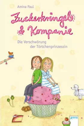 Couverture du produit · Zuckerkringel & Kompanie. Die Verschwörung der Törtchenprinzessin