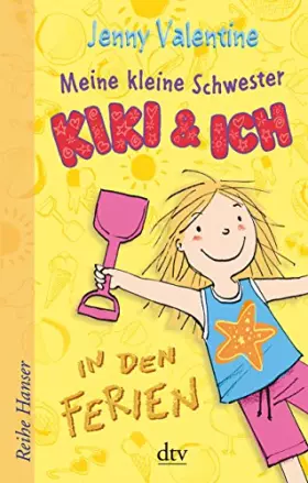 Couverture du produit · Meine Kleine Schwester Kiki und ich: In den Ferien (Reihe Hanser)