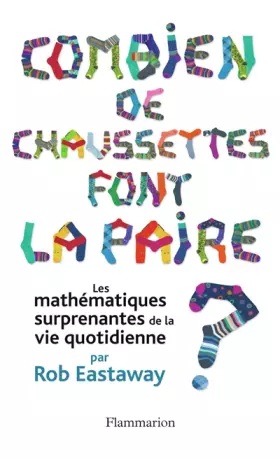 Couverture du produit · Combien de chaussettes font la paire ? : Les mathématiques surprenantes de la vie quotidienne