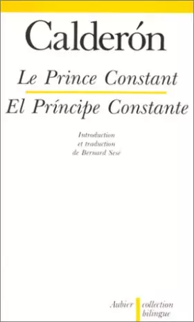 Couverture du produit · Le Prince Constant - El Principe Constante, édition bilingue (espagnol/français)