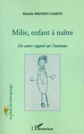 Couverture du produit · Milie l'enfant a naître un autre regard sur l'autisme