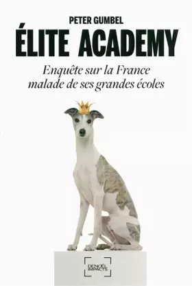 Couverture du produit · Élite Academy: Enquête sur la France malade de ses grandes écoles
