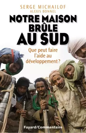 Couverture du produit · Notre maison brûle au sud: Que peut faire l'aide au développement ?