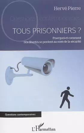 Couverture du produit · Tous prisonniers ?: Pourquoi et comment nos libertés se perdent au nom de la sécurité