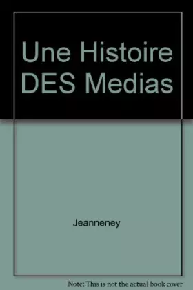 Couverture du produit · UNE HISTOIRE DES MEDIAS. Des origines à nos jours