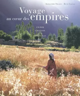 Couverture du produit · Voyage au coeur des empires: Crimeée, Caucase, Asie Centrale