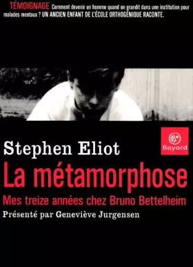 Couverture du produit · La Métamorphose : Mes treize années chez Bruno Bettelheim
