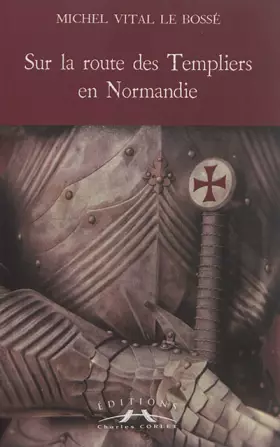 Couverture du produit · Sur la route des Templiers en Normandie: La Bove des Chevaliers