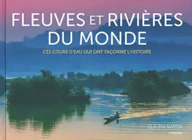 Couverture du produit · Fleuves et rivières du monde: Ces cours d'eau qui ont façonné l'Histoire