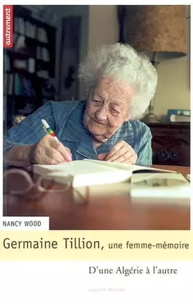 Couverture du produit · Germaine Tillion, une femme-mémoire : D'une Algérie à l'autre