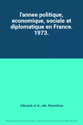 Couverture du produit · l'annee politique, economique, sociale et diplomatique en France. 1973.