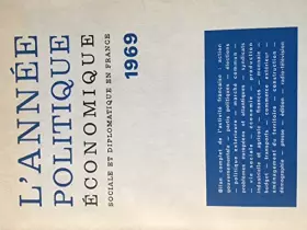 Couverture du produit · L'année politique économique sociale et diplomatique en France. 1969