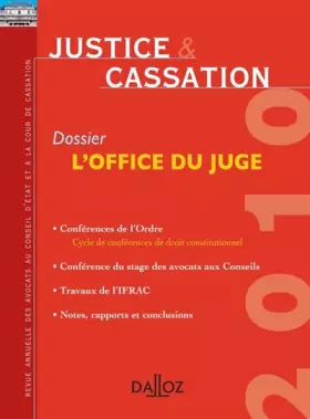 Couverture du produit · Justice & Cassation 2010. Dossier : L'office du juge: Revue annuelle des avocats au Conseil d'Etat et à la Cour de cassation