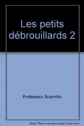Couverture du produit · Les petits débrouillards, tome 2. 45 expériences faciles à réaliser
