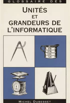 Couverture du produit · Glossaire des unités et grandeurs de l'informatique