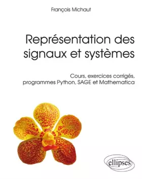 Couverture du produit · Représentations des Signaux et Systèmes Cours Exercices Corrigés Programmes Python SAGE et Mathematica