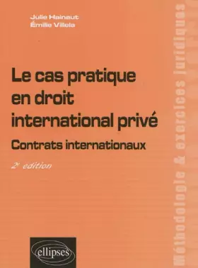 Couverture du produit · Le Cas Pratique en Droit International Prive Contrats Internationaux Deuxième Edition