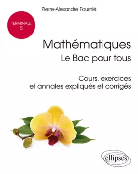 Couverture du produit · Mathématiques Tle S : le Bac pour tous: Cours, exercices et annales expliqués et corrigés