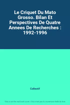 Couverture du produit · Le Criquet Du Mato Grosso. Bilan Et Perspectives De Quatre Annees De Recherches : 1992-1996