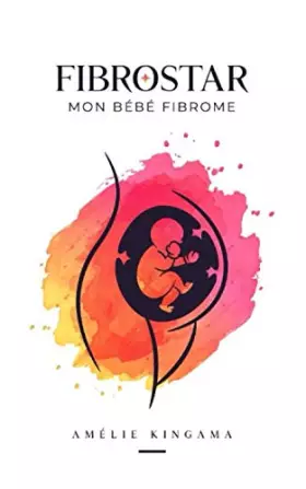 Couverture du produit · FIBROSTAR MON BÉBÉ FIBROME (French Edition)