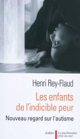 Couverture du produit · Les enfants de l'indicible peur : Nouveau regard sur l'autisme