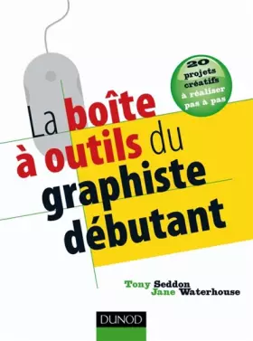 Couverture du produit · La boîte à outils du graphiste débutant - 20 projets créatifs à réaliser pas à pas