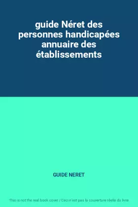 Couverture du produit · guide Néret des personnes handicapées annuaire des établissements