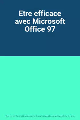 Couverture du produit · Etre efficace avec Microsoft Office 97
