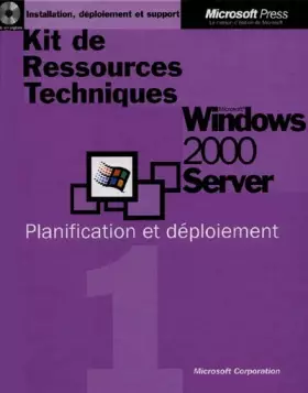 Couverture du produit · Kit de ressources Techniques Microsoft Windows 2000 Server, volume 1 : Planification et déploiement, 1 CD-ROM inclus