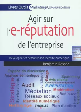 Couverture du produit · Agir sur l'e-réputation de l'entreprise: Développer et défendre son identité numérique.