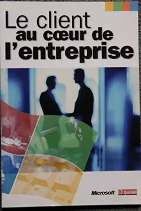 Couverture du produit · Le Client au coeur de l'entreprise