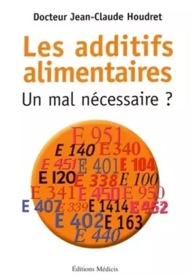 Couverture du produit · Les additifs alimentaires : Un mal nécessaire ?