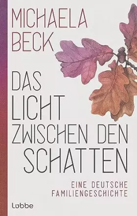 Couverture du produit · Das Licht zwischen den Schatten: Eine deutsche Familiengeschichte. Roman