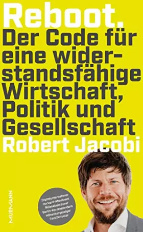 Couverture du produit · Reboot: Der Code für eine widerstandsfähige Wirtschaft, Politik und Gesellschaft. Robert Jacobi