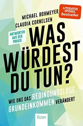 Couverture du produit · Was würdest Du tun?: Wie uns das Bedingungslose Grundeinkommen verändert - Antworten aus der Praxis