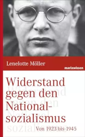 Couverture du produit · Widerstand gegen den Nationalsozialismus: Von 1923 bis 1945 (marixwissen)