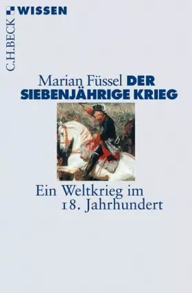 Couverture du produit · Der Siebenjährige Krieg: Ein Weltkrieg im 18. Jahrhundert (Beck'sche Reihe)