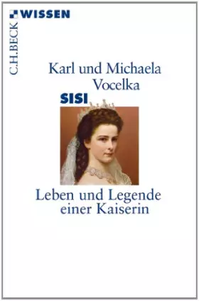 Couverture du produit · Sisi: Leben und Legende einer Kaiserin (Beck'sche Reihe)