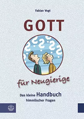 Couverture du produit · Gott für Neugierige: Das kleine Handbuch himmlischer Fragen