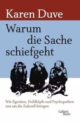 Couverture du produit · Warum die Sache schiefgeht: Wie Egoisten, Hohlköpfe und Psychopathen uns um die Zukunft bringen