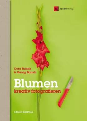 Couverture du produit · Blumen kreativ fotografieren: Anregungen für neue Bilder (Edition Espresso)