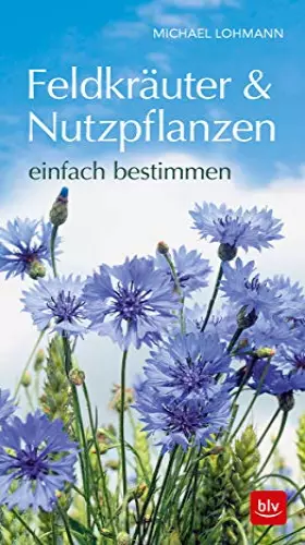 Couverture du produit · Feldkräuter & Nutzpflanzen einfach bestimmen (BLV Naturführer)