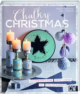 Couverture du produit · Chalky Christmas: Weihnachtliche Deko-Ideen mit Kreidefarben
