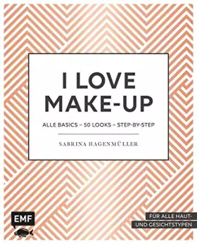 Couverture du produit · I love Make up: Alle Basics – 50 Looks – Step by Step
