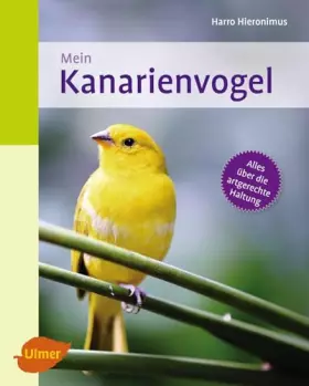 Couverture du produit · Mein Kanarienvogel zu Hause: Alles über die artgerechte Haltung