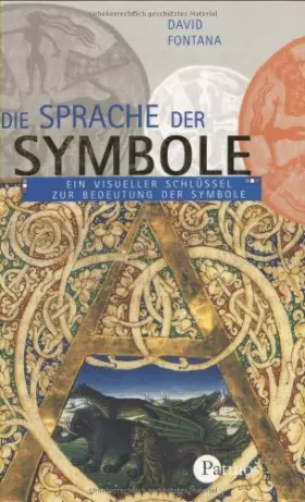 Couverture du produit · Die Sprache der Symbole. Ein visueller Schlüssel zur Bedeutung der Symbole